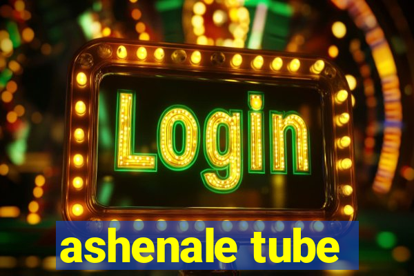 ashenale tube